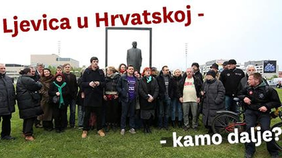 Tribina: Ljevica u Hrvatskoj - kamo dalje?