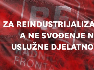 Za reindustrijalizaciju, a ne svođenje na uslužne djelatnosti!