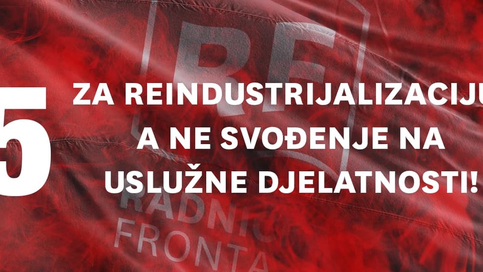 Za reindustrijalizaciju, a ne svođenje na uslužne djelatnosti!