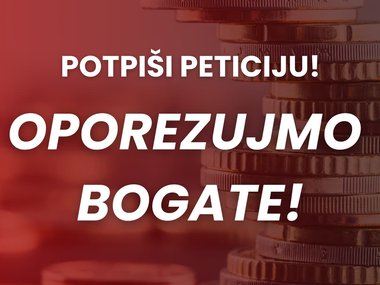 Oporezujmo bogate! Vratimo Zakon o ispitivanju porijekla imovine!