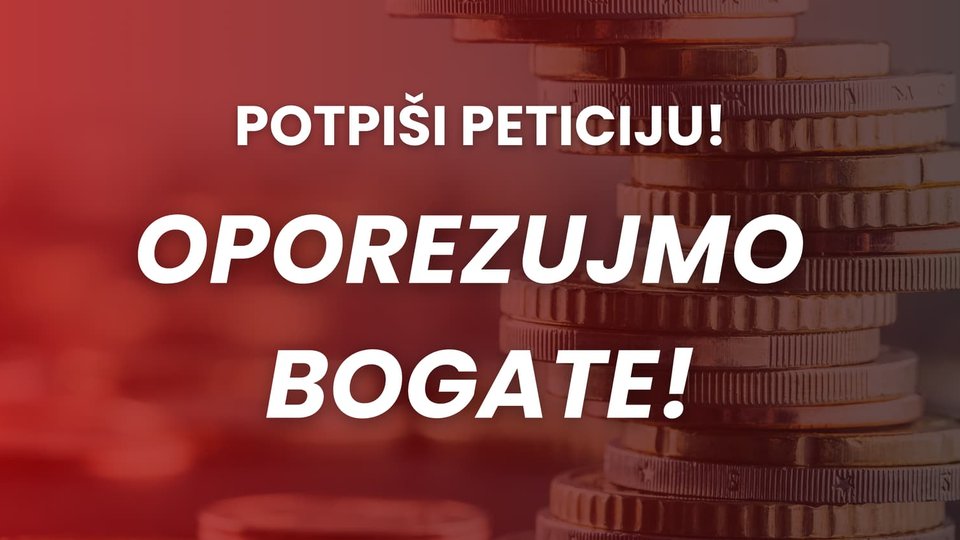 Oporezujmo bogate! Vratimo Zakon o ispitivanju porijekla imovine!