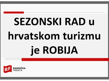 Sezonski rad u hrvatskom turizmu je robija