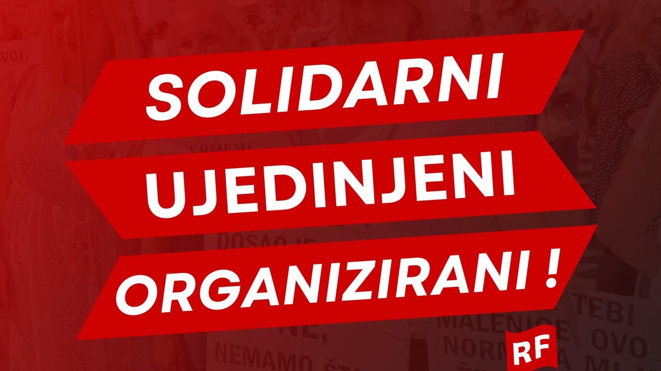 Solidarni, ujedinjeni i organizirani radnici su nepobjedivi!