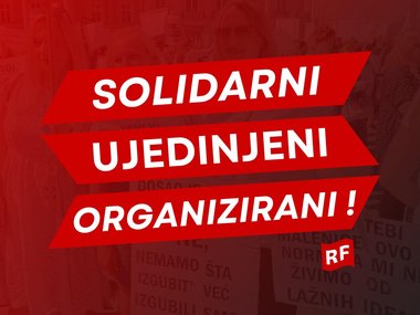 Solidarni, ujedinjeni i organizirani radnici su nepobjedivi!